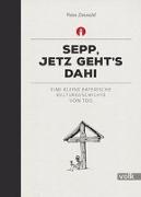 Sepp, jetz geht's dahi