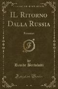 Il Ritorno Dalla Russia: Romanzo (Classic Reprint)