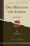 Das Mädchen Von Andros: Eine Komödie (Classic Reprint)