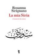 La mia Siria. L'umanità che resiste