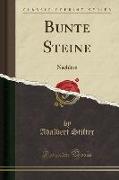 Bunte Steine: Nachlese (Classic Reprint)