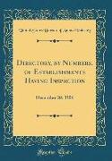 Directory, by Numbers, of Establishments Having Inspection: December 20, 1906 (Classic Reprint)