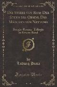 Die Stiere Von Rom, Der Stern Des Orsini, Das Mädchen Von Nettuno: Borgia-Roman-Trilogie in Einem Band (Classic Reprint)