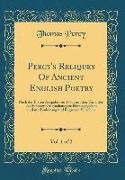 Percy's Reliques of Ancient English Poetry, Vol. 1 of 2: Nach Der Ersten Ausgabe Von 1765, Mit Den Varianten Der Späteren Originalausgabe Herausgegebe