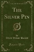 The Silver Pin (Classic Reprint)