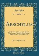 Aeschylus: Ex Novissima Recensione Frederici A. Paley Accessit Verborum Quae Praecipue Notanda Sunt Et Nominum Index (Classic Rep