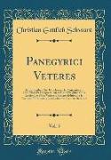 Panegyrici Veteres, Vol. 5: Ex Editionibus Chr. G. Schwarzii Et Arntzeniorum Cum Notis Et Interpretatione in Usum Delphini Variis Lectionibus Noti