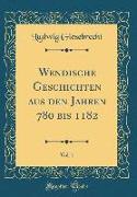 Wendische Geschichten Aus Den Jahren 780 Bis 1182, Vol. 1 (Classic Reprint)