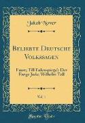 Beliebte Deutsche Volkssagen, Vol. 1: Faust, Till Eulenspiegel, Der Ewige Jude, Wilhelm Tell (Classic Reprint)