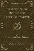 Streifzüge Im Reiche Der Frauenschönheit (Classic Reprint)