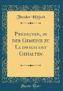 Predigten, in Der Gemeine Zu Ludwigslust Gehalten (Classic Reprint)