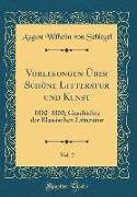Vorlesungen Über Schöne Litteratur Und Kunst, Vol. 2: 1802-1803, Geschichte Der Klassischen Litteratur (Classic Reprint)