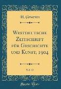 Westdeutsche Zeitschrift Für Geschichte Und Kunst, 1904, Vol. 23 (Classic Reprint)