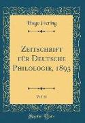 Zeitschrift Für Deutsche Philologie, 1893, Vol. 25 (Classic Reprint)