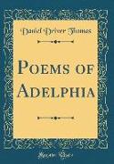 Poems of Adelphia (Classic Reprint)