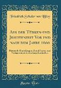 Aus Der Türken-Und Jesuitenzeit VOR Und Nach Dem Jahre 1600: Historische Darstellungen, Zumal Fürsten-Und Volksgeschichte in Den Karpathenländern (Cla