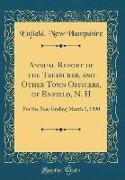 Annual Report of the Treasurer, and Other Town Officers, of Enfield, N. H: For the Year Ending March 1, 1890 (Classic Reprint)