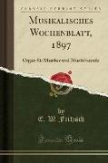 Musikalisches Wochenblatt, 1897: Organ Für Musiker Und Musikfreunde (Classic Reprint)