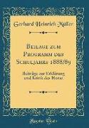 Beilage Zum Programm Des Schuljahrs 1888/89: Beiträge Zur Erklärung Und Kritik Des Horaz (Classic Reprint)