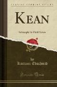 Kean: Schauspiel in Fünf Akten (Classic Reprint)