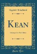 Kean: Schauspiel in Fünf Akten (Classic Reprint)