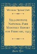 Yellowstone National Park Monthly Report for February, 1923 (Classic Reprint)