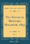The American Monthly Magazine, 1893, Vol. 2 (Classic Reprint)