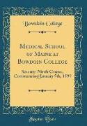Medical School of Maine at Bowdoin College: Seventy-Ninth Course, Commencing January 5th, 1899 (Classic Reprint)