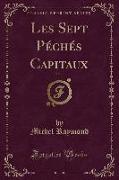 Les Sept Péchés Capitaux, Vol. 1 (Classic Reprint)