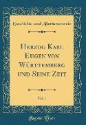 Herzog Karl Eugen Von Württemberg Und Seine Zeit, Vol. 1 (Classic Reprint)