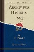 Archiv Für Hygiene, 1903, Vol. 47 (Classic Reprint)