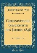 Chronistische Geschichte Des Jahres 1848 (Classic Reprint)