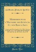 Memoires pour l'Histoire des Sciences Et des Beaux-Arts