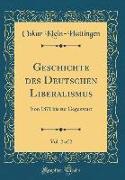 Geschichte Des Deutschen Liberalismus, Vol. 2 of 2: Von 1871 Bis Zur Gegenwart (Classic Reprint)