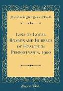 List of Local Boards and Bureaus of Health in Pennsylvania, 1900 (Classic Reprint)