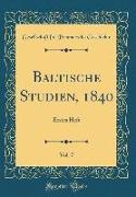 Baltische Studien, 1840, Vol. 7: Erstes Heft (Classic Reprint)
