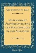 Systematische Zusammenstellung Der Zolltarife Des In-Und Auslandes (Classic Reprint)