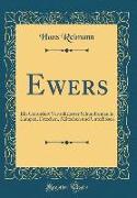 Ewers: Ein Garantiert Verwahrloster Schundroman in Lumpen, Fetzchen, Mätzchen Und Unterhosen (Classic Reprint)