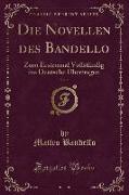 Die Novellen Des Bandello, Vol. 2: Zum Erstenmal Vollständig Ins Deutsche Übertragen (Classic Reprint)