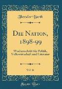 Die Nation, 1898-99, Vol. 16: Wochenschrift Für Politik, Volkswirtschaft Und Literatur (Classic Reprint)