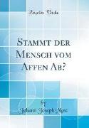 Stammt Der Mensch Vom Affen Ab? (Classic Reprint)