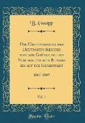 Die Gesetzgebung Des Deutschen Reiches Von Der Gründung Des Norddeutschen Bundes Bis Auf Die Gegenwart, Vol. 1: 1867-1869 (Classic Reprint)