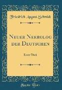 Neuer Nekrolog Der Deutschen: Erster Theil (Classic Reprint)