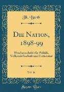 Die Nation, 1898-99, Vol. 16: Wochenschrift Für Politik, Volkswirthschaft Und Litteratur (Classic Reprint)