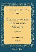 Bulletin of the Pennsylvania Museum, Vol. 13: April 1915 (Classic Reprint)