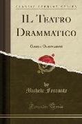 Il Teatro Drammatico: Cenni E Osservazioni (Classic Reprint)