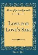 Love for Love's Sake (Classic Reprint)
