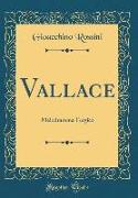 Vallace: Melodramma Tragico (Classic Reprint)