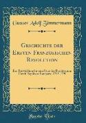 Geschichte Der Ersten Französischen Revolution: Ihre Entwicklung Bis Zum Sturz Des Direktoriums Durch Napoleon Bonaparte, 1789-1799 (Classic Reprint)