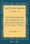 Aus Dem Leben Und Den Schriften Des Ministers Freiherrn Friedr. Karl V. Moser (Classic Reprint)